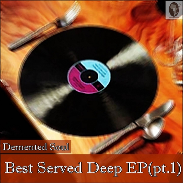 Demented Soul - Best Served Deep Pt 1 EP