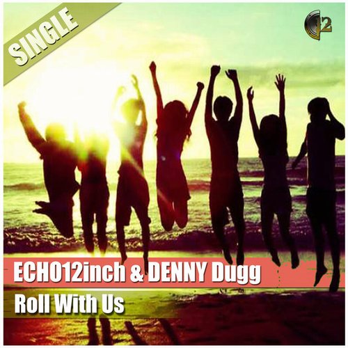 Echo12inch & Denny Dugg - Roll With Us