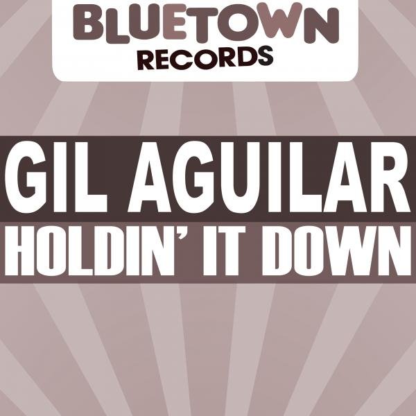 Gil Aguilar - Holdin' It Down