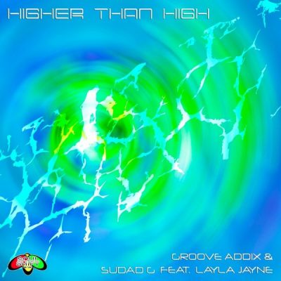00-Groove Addix & Sudad G Ft Layla Jayne-Higher Than High SSM0422D -2013--Feelmusic.cc