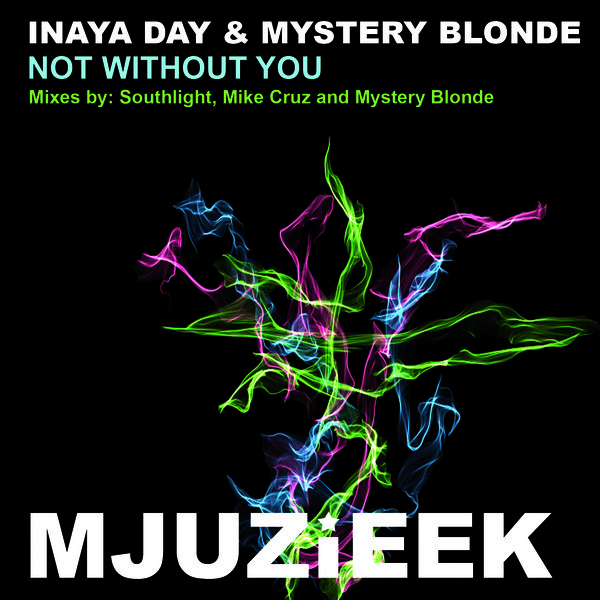 Inaya Day & Mystery Blonde - Not Without You