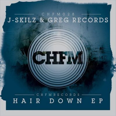 00-J-Skilz & Greg Records-Hair Down  EP CHFM028-2013--Feelmusic.cc