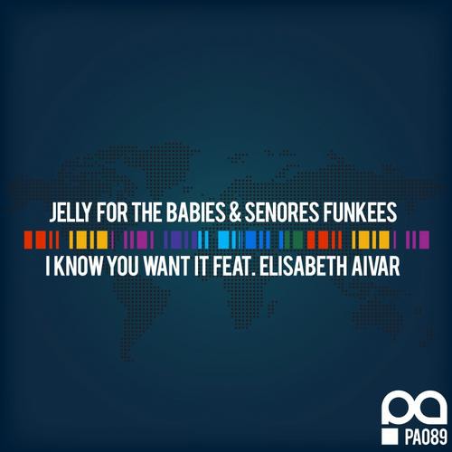 Jelly For The Babies & Senores Funkees - I Know You Want It