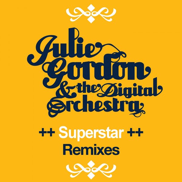Julie Gordon & The Digital Orchestra - Superstar (The Remixes)