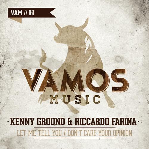 Kenny Ground & Riccardo Farina - Let Me Tell You - Don't Care Your Opinion