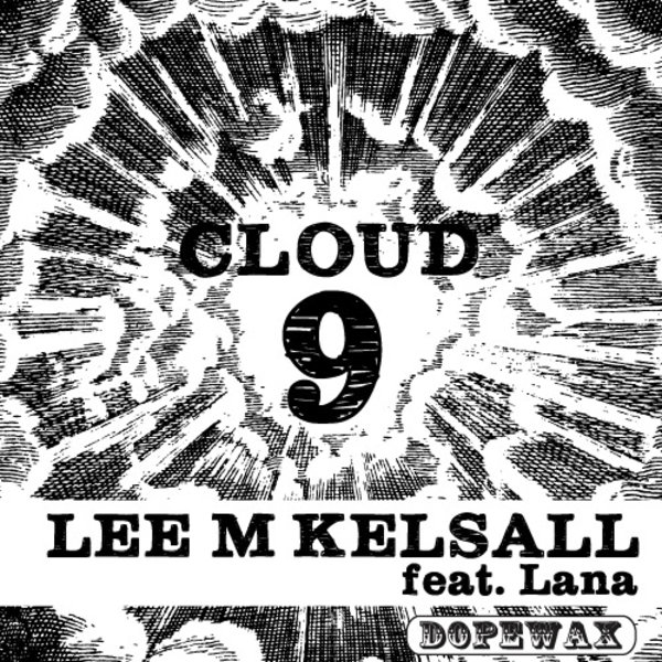 Lee M Kelsall Ft Lana - Cloud 9