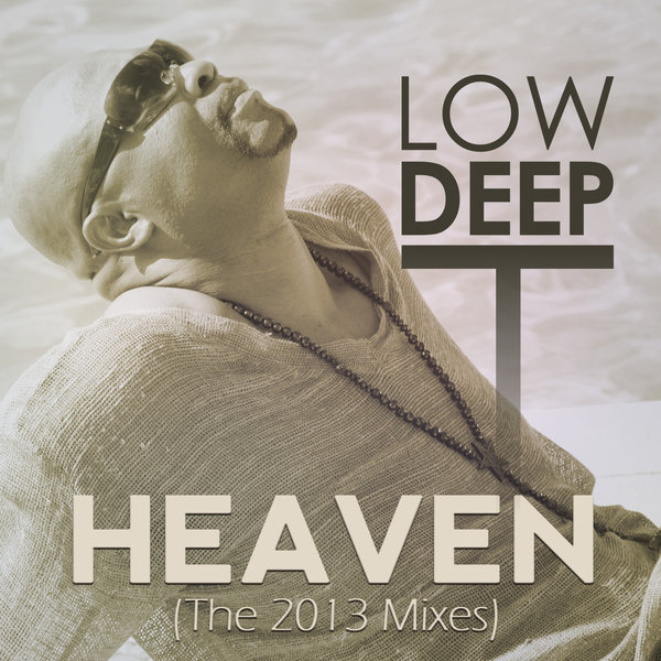 Low Deep T - Heaven (2013 Remix)