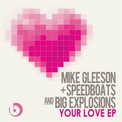 00-Mike Gleeson + Speedboats & Big Explosions-Your Love EP BD054-2013--Feelmusic.cc