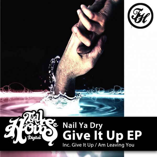 Nail Ya Dry - Give It Up EP