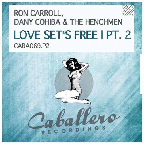 Ron Carroll Dany Cohiba & The Henchmen - Love Set's Free Pt. 2