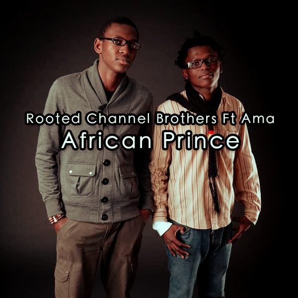 Rooted Channel Brothers Ft Ama - African Prince