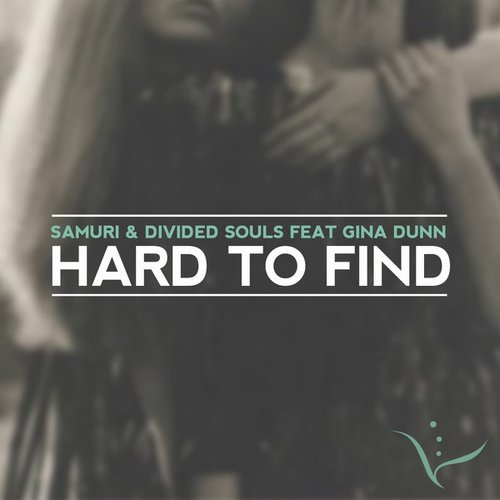 Samuri & Divided Souls Ft Gina Dunn - Hard To Find