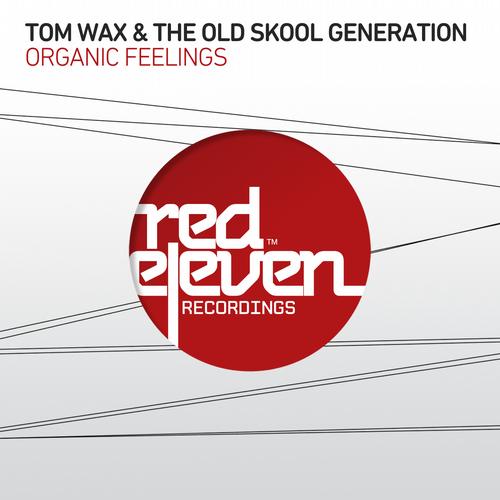 Tom Wax & The Old Skool Generation - Organic Feelings