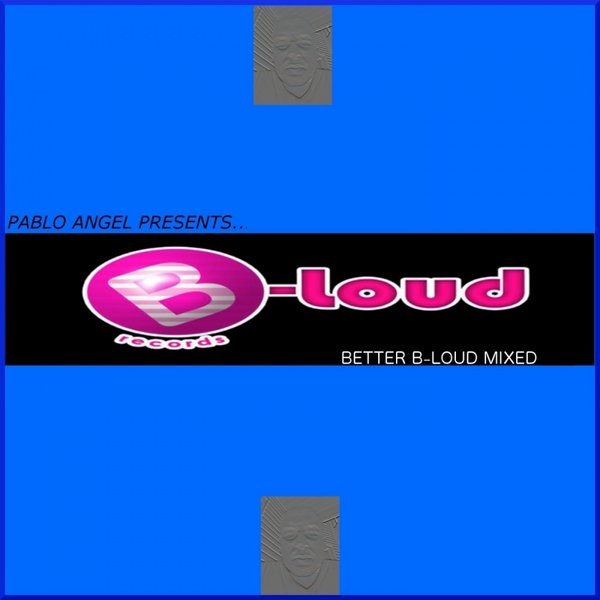 VA - Pablo Angel Presents Better B-Loud