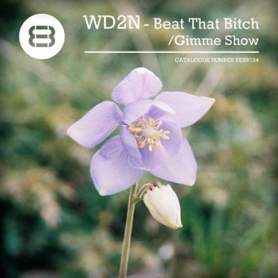00-WD2N -Beat That Bitch - Gimme Show BEBR134-2013--Feelmusic.cc