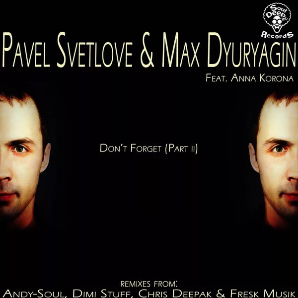 Pavel Svetlove & Max Dyuryagin & Anna Korona - Don't Forget (Part II)