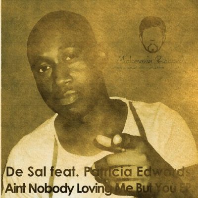 De Sal - Aint Nobody Loving Me But You (feat. Patricia Edwards)