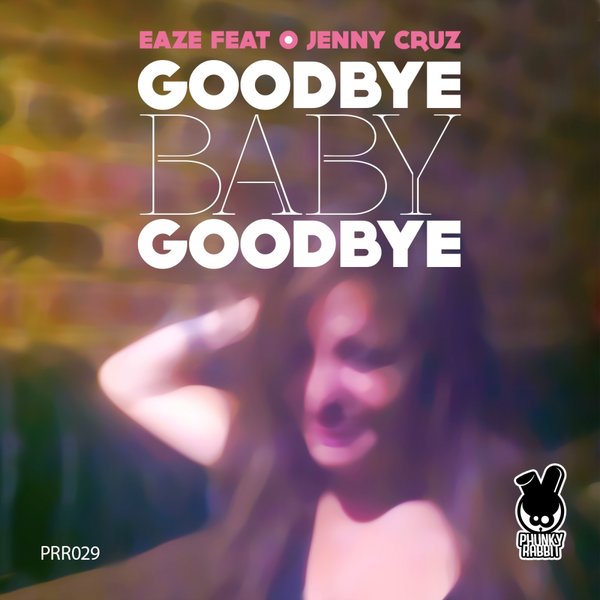 Eaze, Jenny Cruz - Goodbye Baby Goodbye