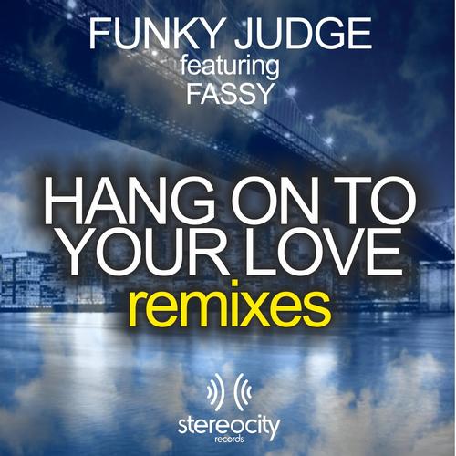 Funky Judge, Fassy - Hang On To Your Love (Remixes)