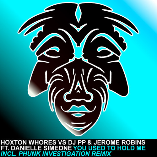 Hoxton Whores, Jerome Robins, DJ PP, Danielle Simeone - You Used To Hold Me