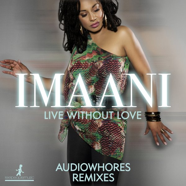 Imaani - Live Without Love (Audiowhores Remixes)