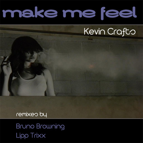 Kevin Crafts - Make Me Feel
