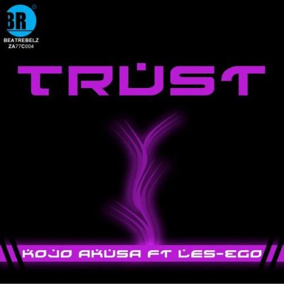Kojo Akusa & Les-Ego - Trust [Beat Rebelz]