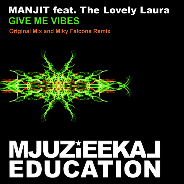 Manjit & The Lovely Laura - Give Me Vibes (Remixes)