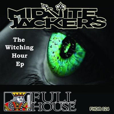 Midnite Jackers - The Witching Hour EP [Full House Digital Recordings]