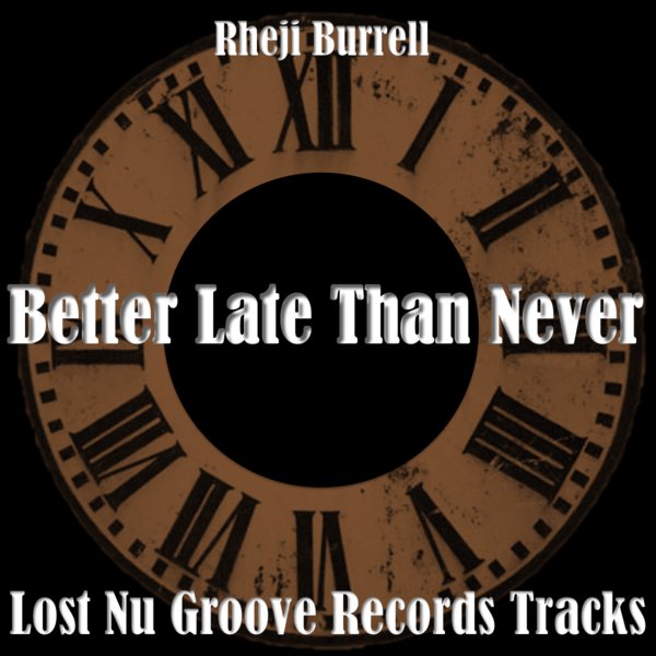 Rheji Burrell - Better Late Than Never Lost Nu Groove Records Tracks