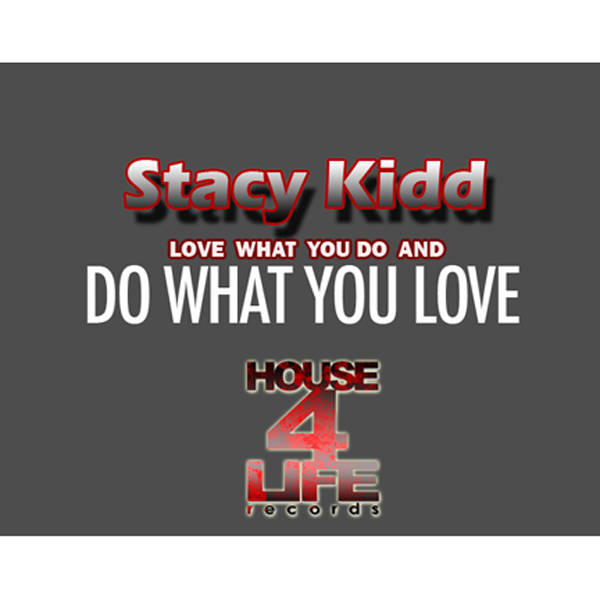 Stacy Kidd - Love What You Do and Do What You Love
