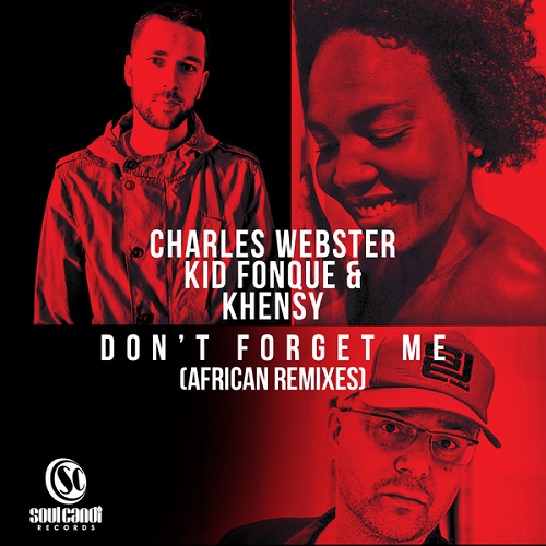 Charles Webster, Kid Fonque, Khensy - Don't Forget Me