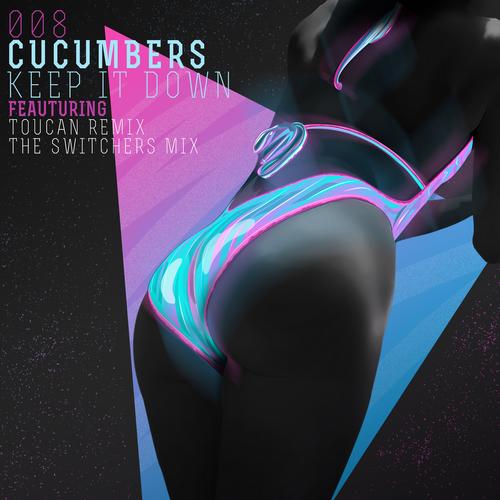 Cucumbers - Keep It Down