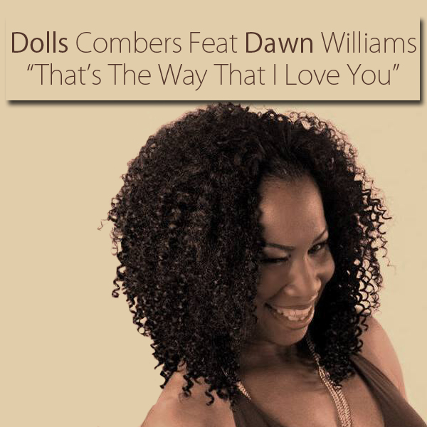 Dolls Combers, Dawn Williams - That's The Way That I Love You
