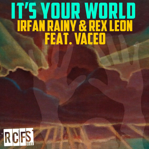 Irfan Rainy, Rex Leon - It's Your World (feat. Vaceo)