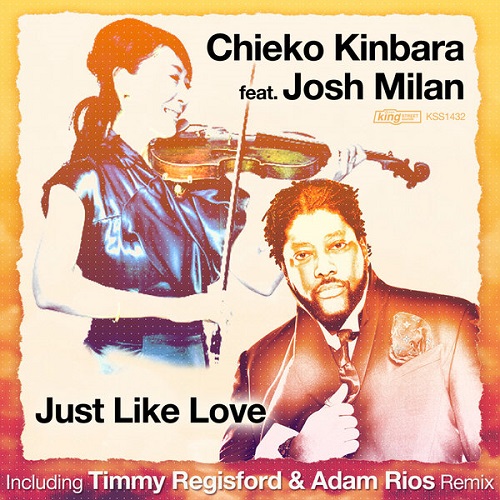 Chieko Kinbara, Josh Milan - Just Like Love (Incl. Timmy Regisford & Adam Rios Remix)