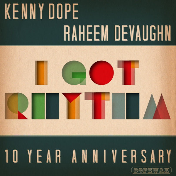 Kenny Dope, Raheem DeVaughn - I Got Rhythm (10th Anniversary Remixes)