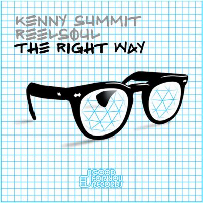 Kenny Summit Reelsoul - The Right Way [Good For You Records]