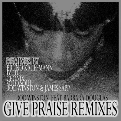 Rod Winston Barbara Douglas - Give Praise - The Remixes Rod Winston Digital Entertainment