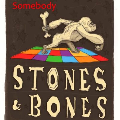 Stones Bones - Somebody