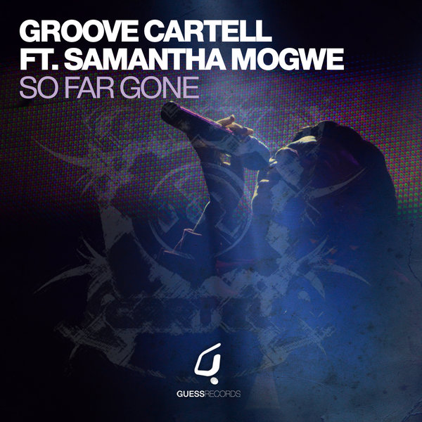 Groove Cartell, Samantha Mogwe - So Far Gone