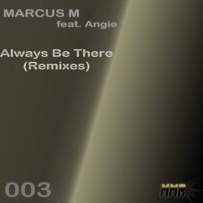 Marcus M, Angie - Always Be There (Remixes)