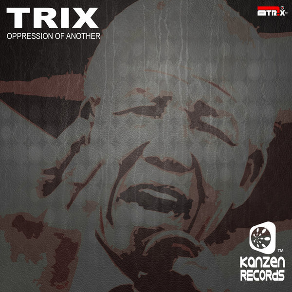 Trix - Oppression Of Another