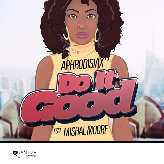 Aphrodisiax, Mishal Moore - Do It Good