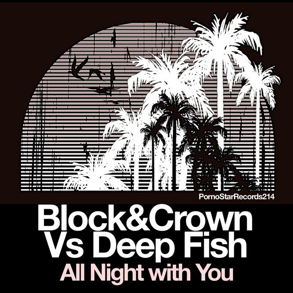 Block & Crown, Deep Fish - All Night With You