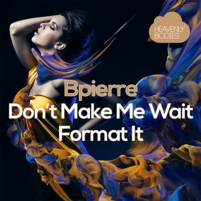 Bpierre - Don't Make Me Wait  Format It