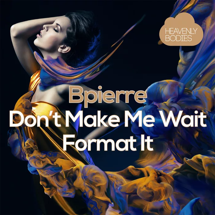 Bpierre - Don't Make Me Wait / Format It