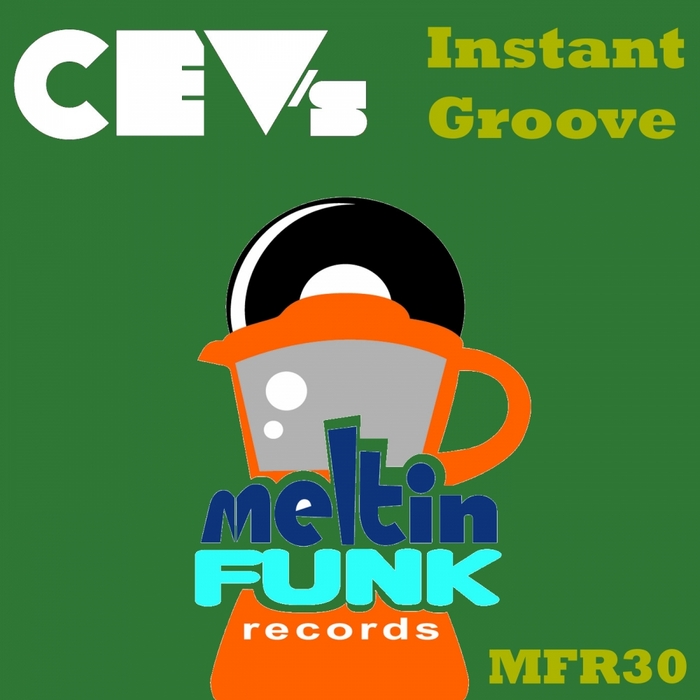 CEV's - Instant Groove EP