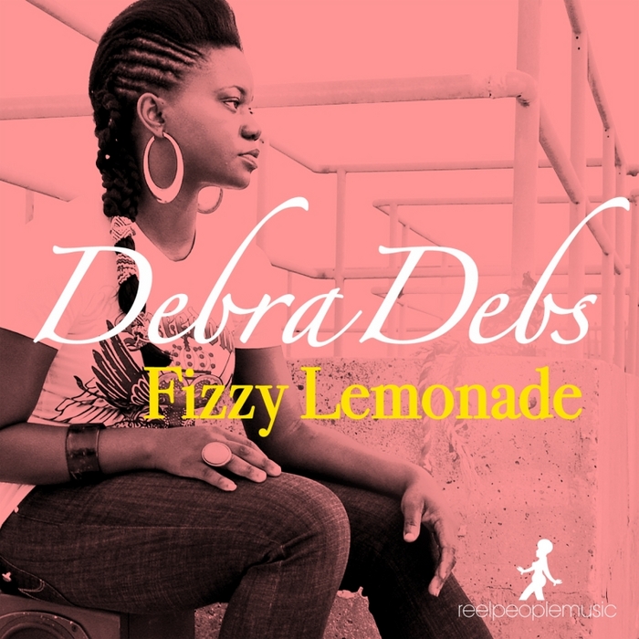 Debra Debs - Fizzy Lemonade (Reel People Remixes)