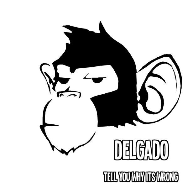 Delgado - Tell You Whats Wrong